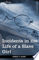 Incidents in the life of a slave girl /