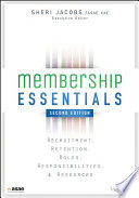 Membership essentials : recruitment, retention, roles, responsibilities, and resources /