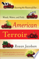 American terroir : savoring the flavors of our woods, waters, and fields /