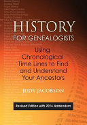 History for genealogists : using chronological time lines to find and understand your ancestors /