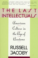 The last intellectuals : American culture in the age of academe /