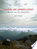 Landscape appreciation : theories since the cultural turn /