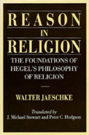 Reason in religion : the foundations of Hegel's philosophy of religion /