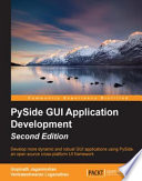 PySide GUI application development : develop more dynamic and robust GUI applications using an open source cross-platform UI framework.