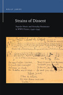 Strains of dissent : popular music and everyday resistance in WWII France, 1940-1945 /
