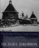 Origins of the gulag : the Soviet prison camp system, 1917-1934 /