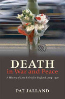 Death in war and peace : loss and grief in England, 1914-1970 /