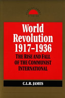 World revolution, 1917-1936 : the rise and fall of the Communist International /