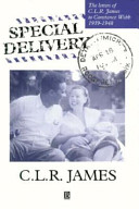 Special delivery : the letters of C.L.R. James to Constance Webb, 1939-1948 /