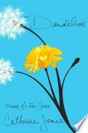 Dandelion : memoir of a free spirit /