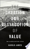 The creation and destruction of value : the globalization cycle /