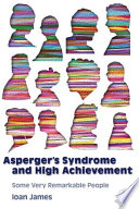Asperger's syndrome and high achievement : some very remarkable people /