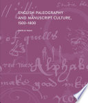 English paleography and manuscript culture, 1500-1800 /