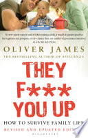 They f*** you up : how to survive family life /