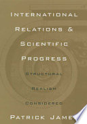 International relations and scientific progress : structural realism reconsidered /