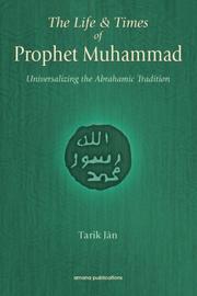 The life & times of Prophet Muhammad : universalizing the Abrahamic tradition /