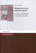 Modernisierung und Metropole : Architektur und Reprasentation auf den Landesausstellungen in Prag 1891 und Brünn 1928 /