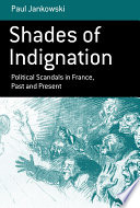 Shades of indignation : political scandals in France, past and present /