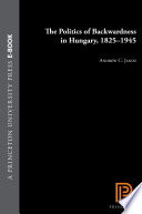 The politics of backwardness in Hungary, 1825-1945