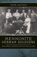 Mennonite German soldiers : nation, religion, and family in the Prussian East, 1772-1880 /