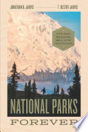 National Parks Forever Fifty Years of Fighting and a Case for Independence.