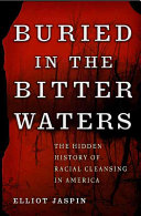 Buried in the bitter waters : the hidden history of racial cleansing in America /