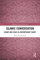 Islamic conversation : sohbet and ethics in contemporary Turkey /
