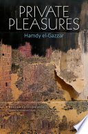 Private pleasures : a modern egyptian novel /