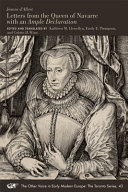 Letters from the Queen of Navarre with an ample declaration /