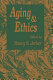 Aging and ethics : philosophical problems in gerontology /