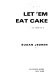 Let 'em eat cake : a novel /
