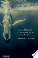 Marine mammal conservation and the law of the sea /