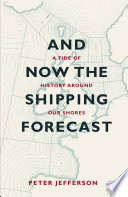 And now the shipping forecast : a tide of history around our shores /