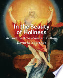 In the beauty of holiness : art and the Bible in western culture /
