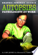 Autopsies : pathologists at work /