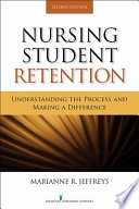 Nursing student retention : understanding the process and making a difference /