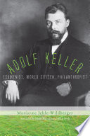 Adolf Keller (1872-1963)  : ecumenist, world citizen, philanthropist /