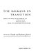 The Balkans in transition; essays on the development of Balkan life and politics since the eighteenth century.