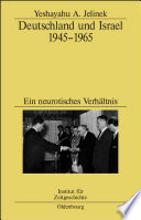 Deutschland und Israel 1945-1965 : Ein neurotisches Verhältnis.