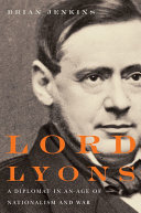 Lord Lyons : a diplomat in an age of nationalism and war /