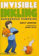 Invisible inkling : dangerous pumpkins /