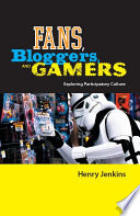 Fans, bloggers, and gamers : exploring participatory culture /