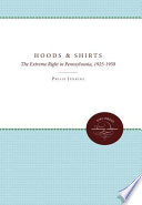 Hoods and shirts : the extreme right in Pennsylvania, 1925-1950 /