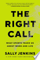 The right call : what sports teaches us about work and life /