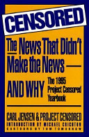 Censored : the news that didn't make the news--and why : the 1995 project censored yearbook /