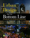 Urban design and the bottom line : optimizing the return on perception /