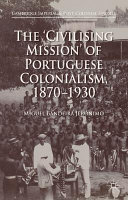 The 'civilising mission' of Portuguese colonialism, 1870-1930 /