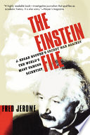 The Einstein file : J. Edgar Hoover's secret war against the world's most famous scientist /