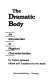 The dramatic body; an introduction to physical characterization.