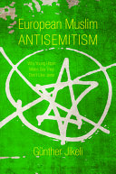 European Muslim antisemitism : why young urban males say they don't like Jews /